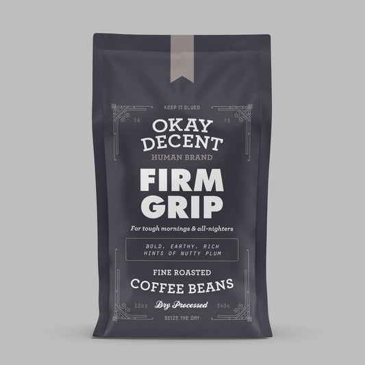 Okay Decent Human Brand Firm Grip Roast